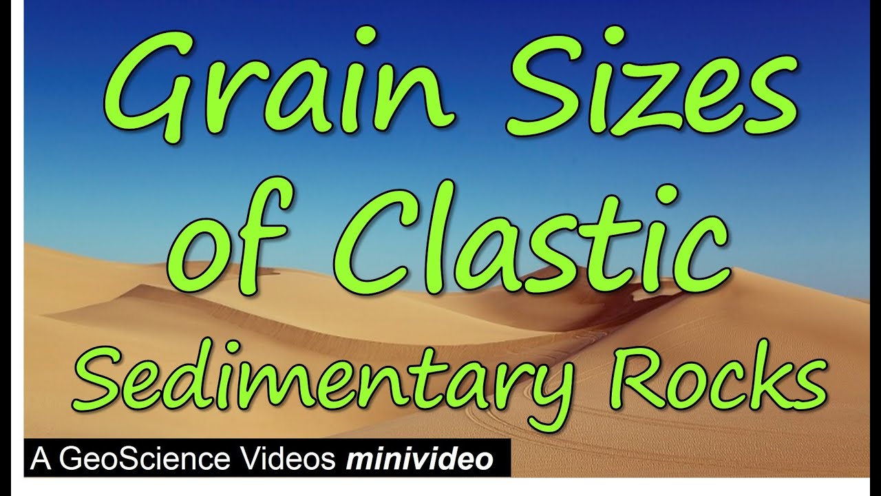 Grain Sizes of Clastic Sedimentary Rocks