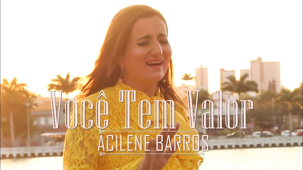 Você tem Valor | Acilene Barros ( Clipe Oficial)