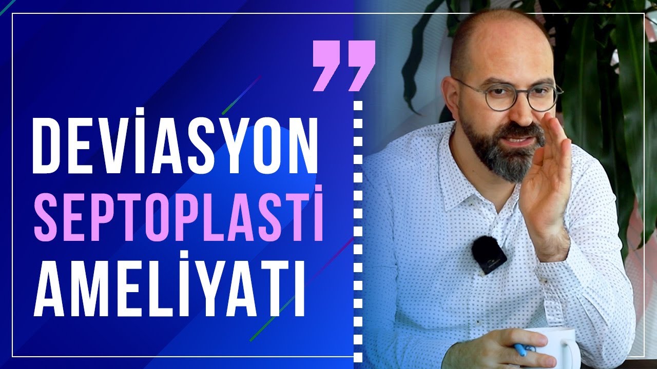 Deviasyon -Septoplasti- Ameliyatı