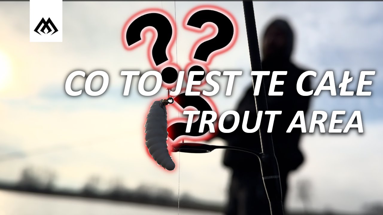 JAK ROZPOCZĄĆ PRZYGODĘ Z TROUT AREA  / JAK ŁOWIĆ / JAKIE PRZYNĘTY WYBRAĆ / JAKI SPRZĘT WYBRAĆ
