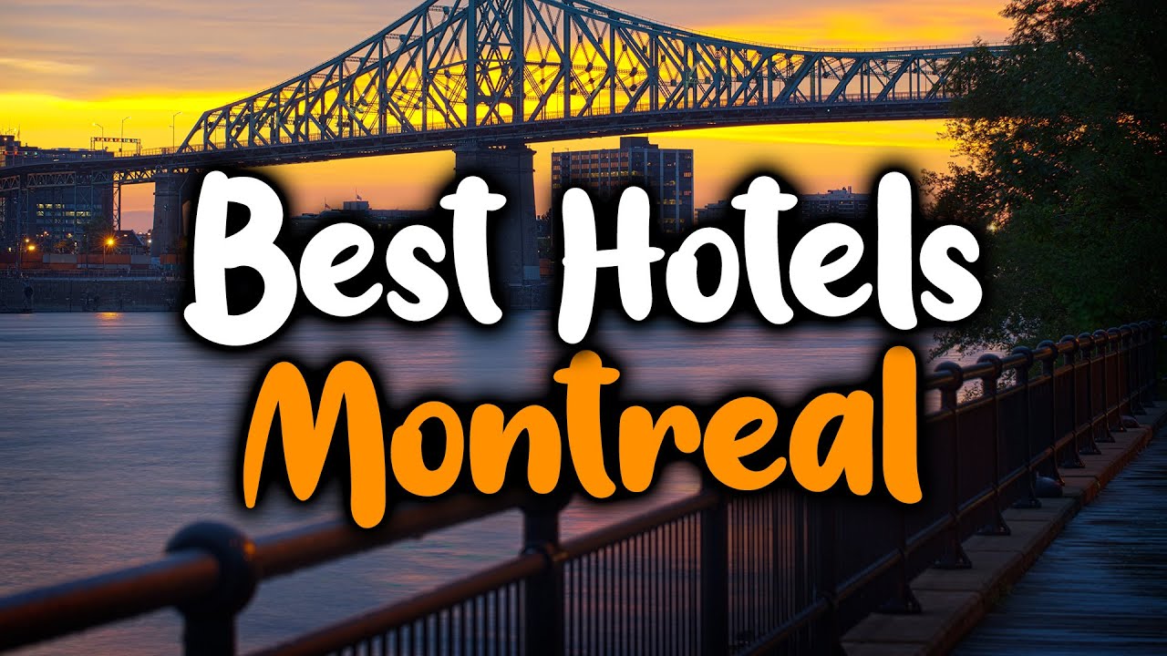 Best Hotels In Montreal, Quebec - For Families, Couples, Work Trips, Luxury & Budget