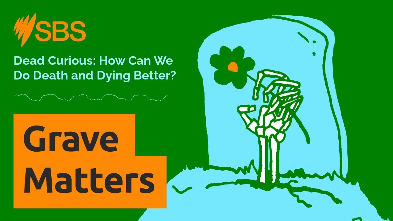 Dead Curious: How Can We Do Death and Dying Better? | Grave Matters