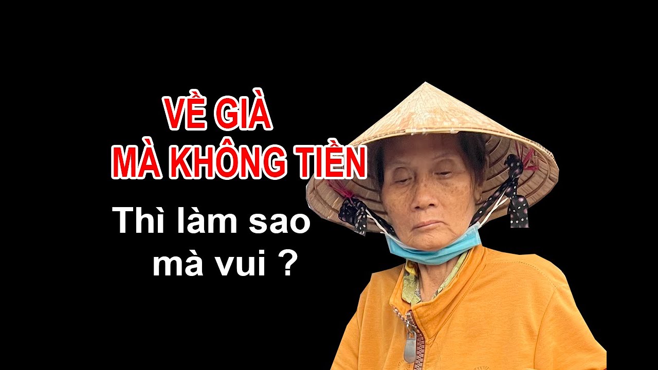GIÀ KHÔNG TIỀN : THÌ LÀM SAO MÀ VUI ?