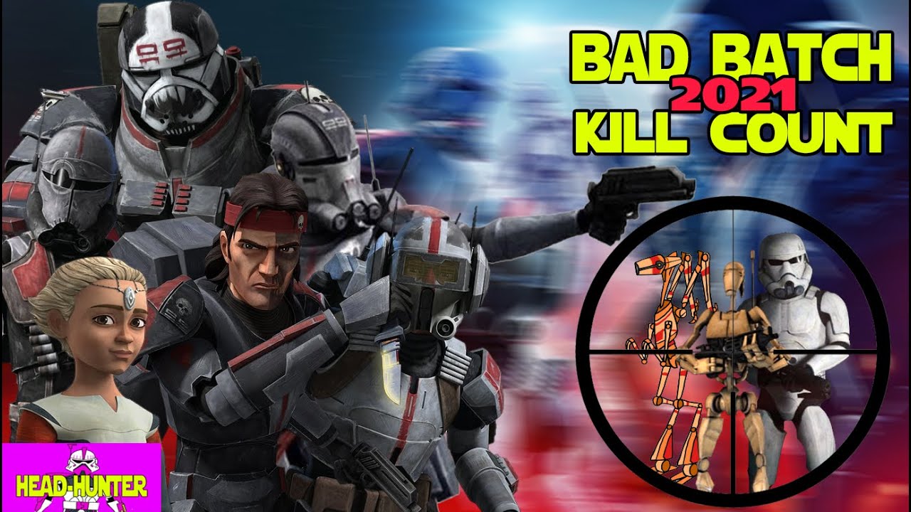 The Bad Batch Kill Count 2021