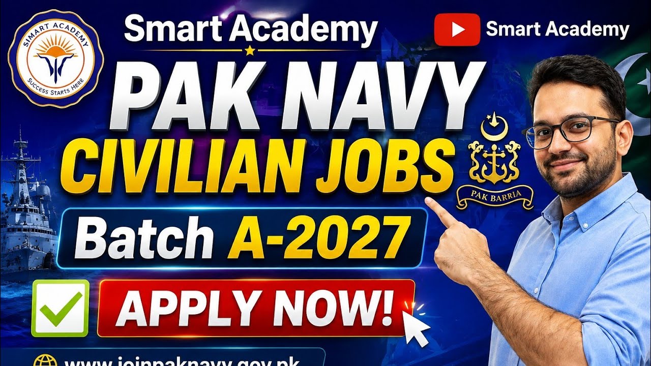 Pak Navy Civilian Jobs Batch A-2027 | Apply Online | Complete Guide | Smart Academy
