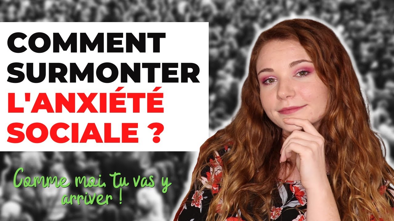 ANXIÉTÉ SOCIALE : Mes conseils pour VAINCRE et GUÉRIR de la phobie sociale. (Tu peux le faire !)