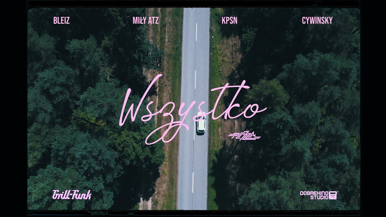 Bleiz - Wszystko (feat. Miły ATZ, KPSN & Cywinsky) prod. Plazzm