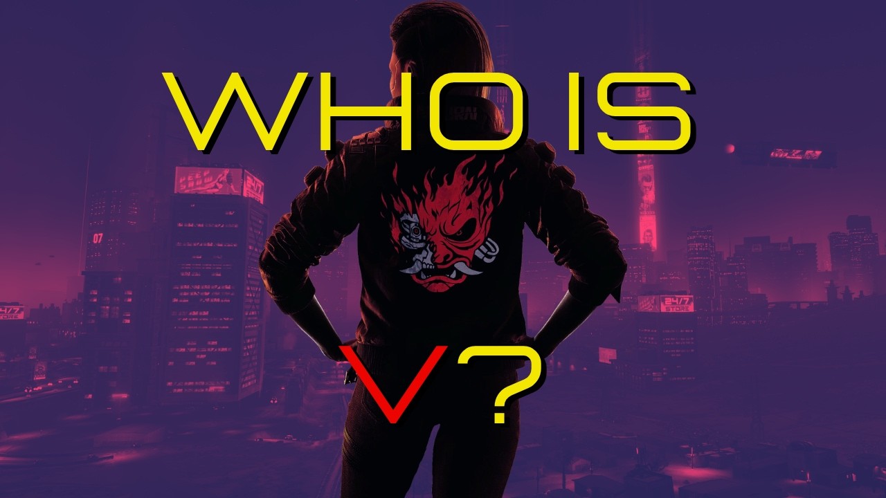 The Problem With V: Cyberpunk 2077 Analysis