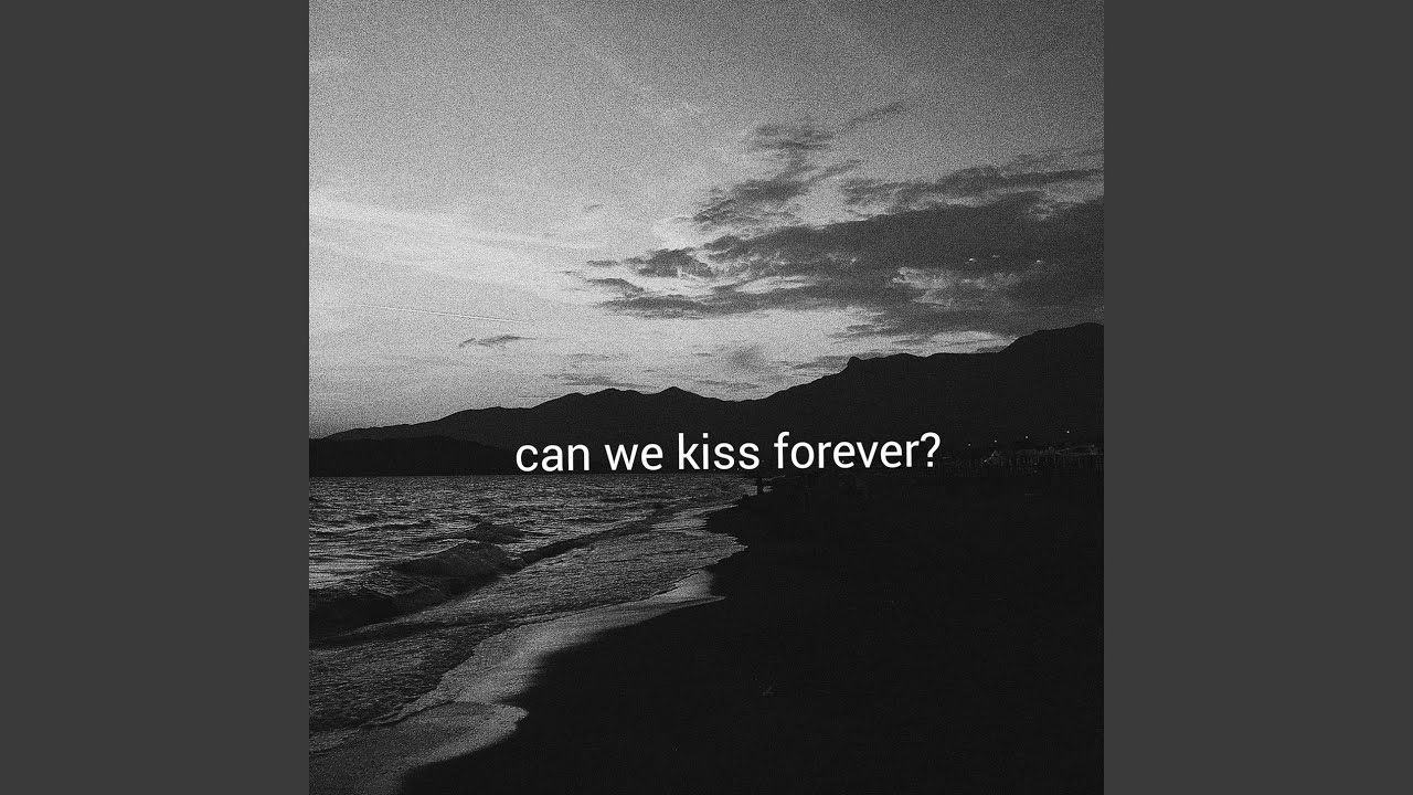 Can We Kiss Forever?