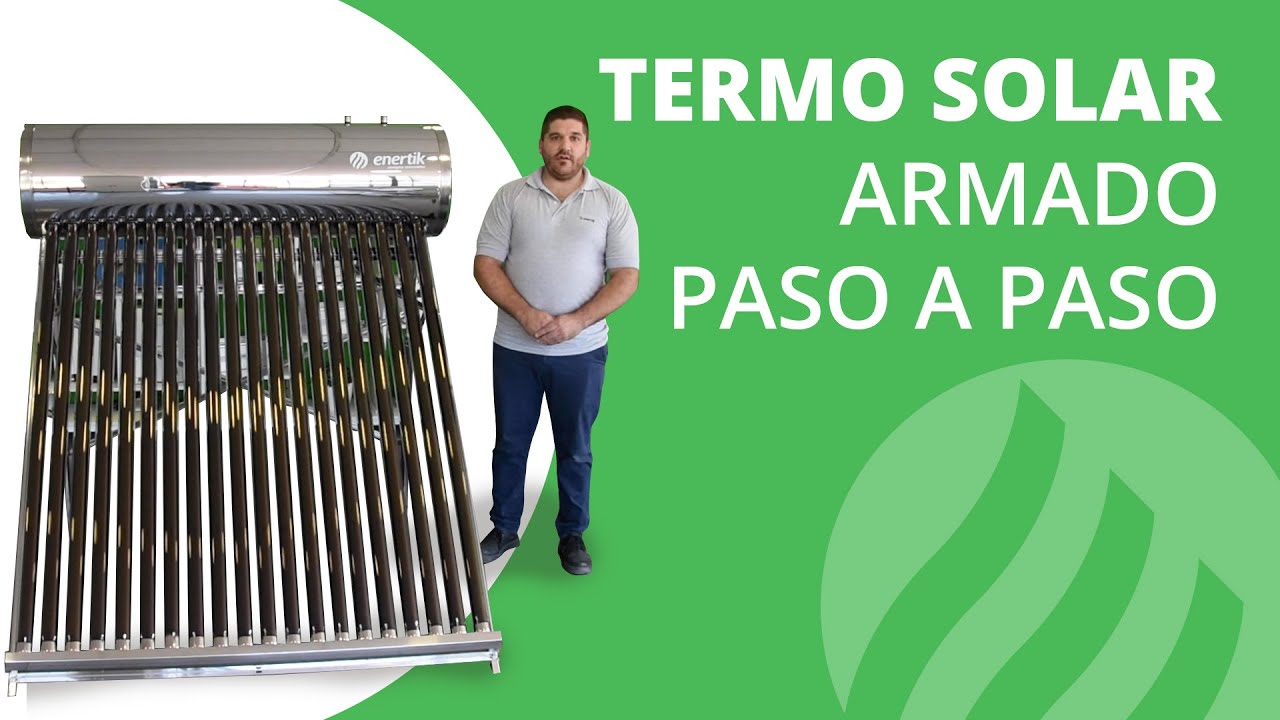 📝 Cómo armar un termo solar y cuáles son los cuidados que hay que tener para evitar dañarlo?
