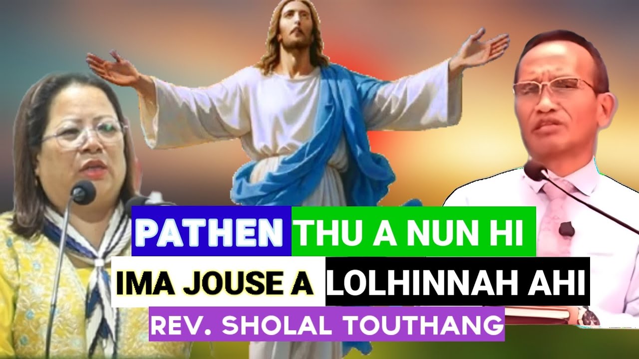 Rev. 𝗦𝗵𝗼𝗹𝗮𝗹 Touthang||𝗣𝗮𝘁𝗵𝗲𝗻 𝗧𝗵𝘂 𝗮 𝗻𝘂𝗻 𝗵𝗶 𝗶𝗺𝗮𝗹𝗮𝗺 𝗷𝗼𝘂𝘀𝗲 𝗮 𝗹𝗼𝗹𝗵𝗶𝗻 𝗻𝗮𝗵 𝗮𝗵𝗶