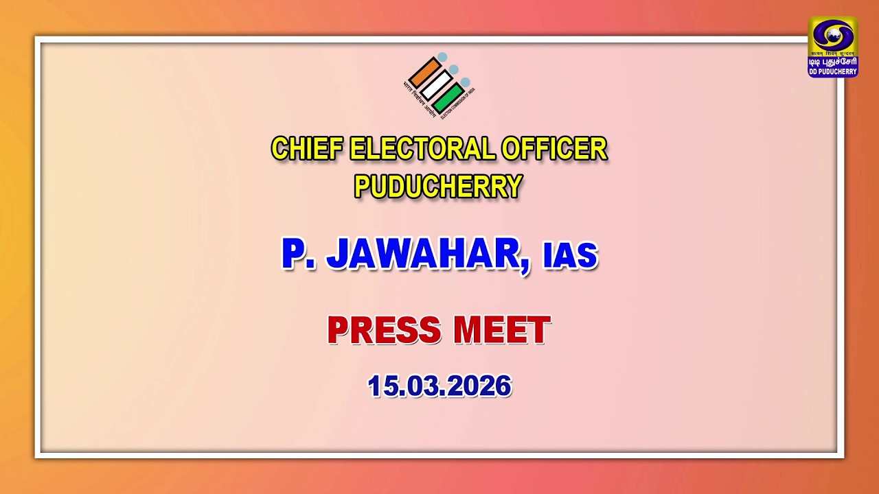 Chief Electoral Officer Puducherry P. JAWAHAR, IAS Press Meet | 15.03.2026
