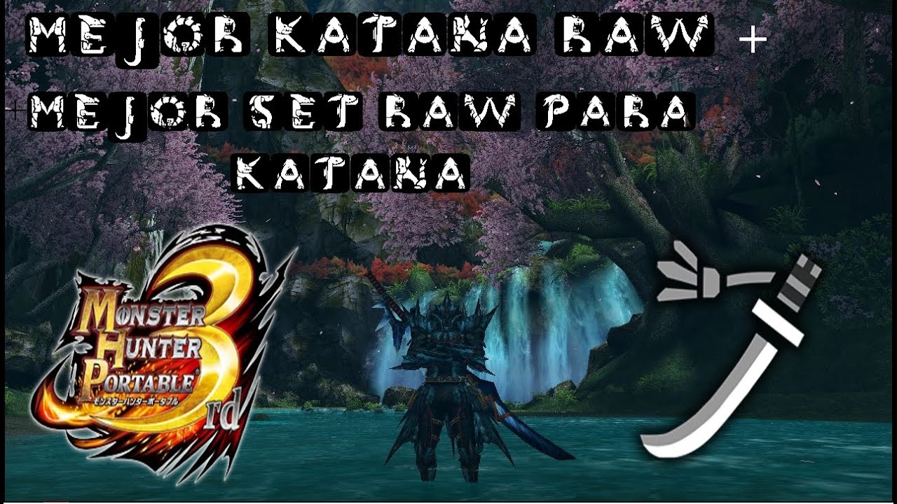 Mejor Katana de Raw+Set en Monster Hunter P3rd