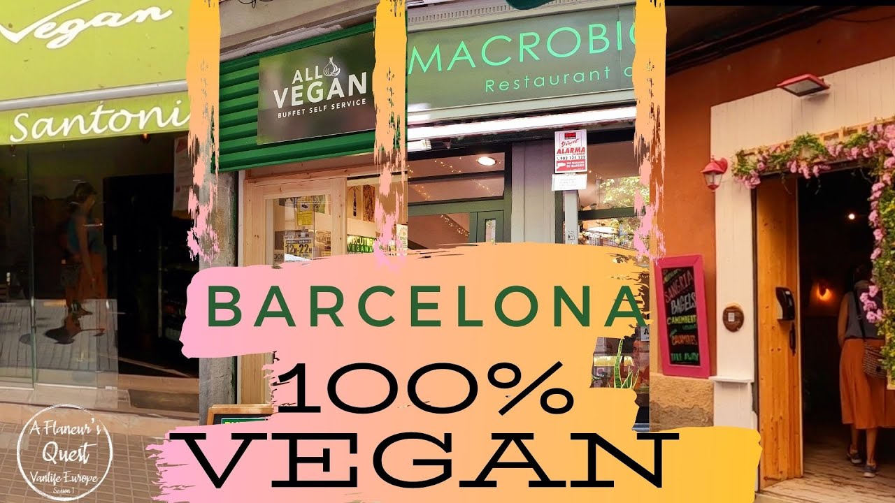 Barcelona 100% Vegan Ⓥ | Vegan Restaurants in Barcelona | Van Life Europe