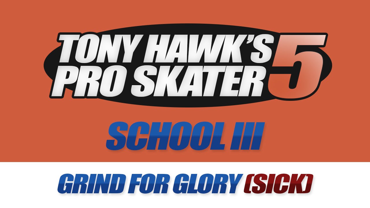 THPS5 - School III - Grind For Glory (Sick)