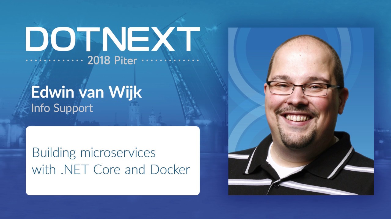 Edwin van Wijk — Building microservices with .NET Core and Docker