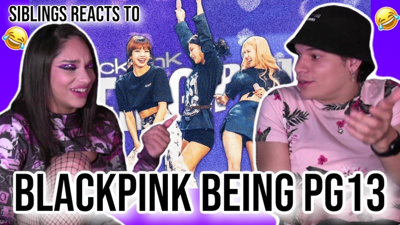 Siblings react to 'blackpink being pg13' 😈🥵