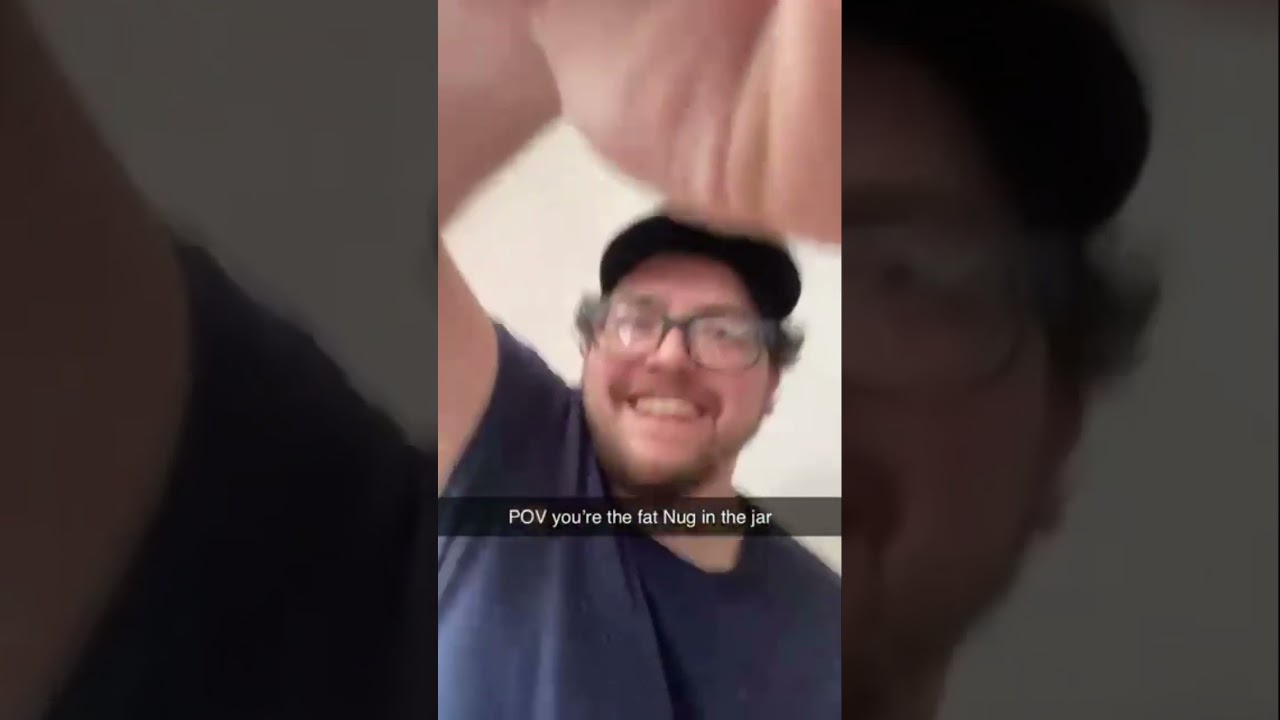 POV: You&rsquo;re the fat nug in the jar