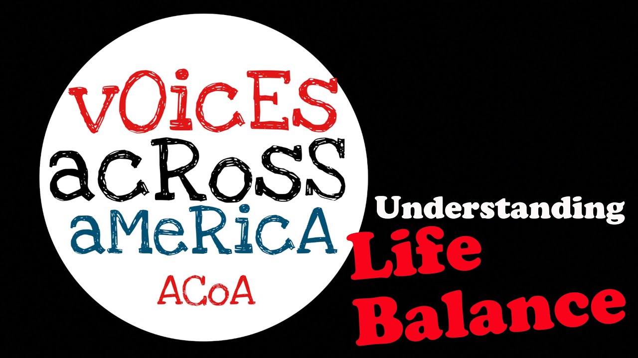 Adult Children of Alcoholics: Managing Life Balance from ACoA Voices Across America Podcast
