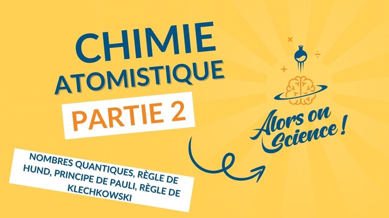 Atomistique 2 – Nombres quantiques, Règles de Hund, Pauli, Klechkowski et orbitales atomiques