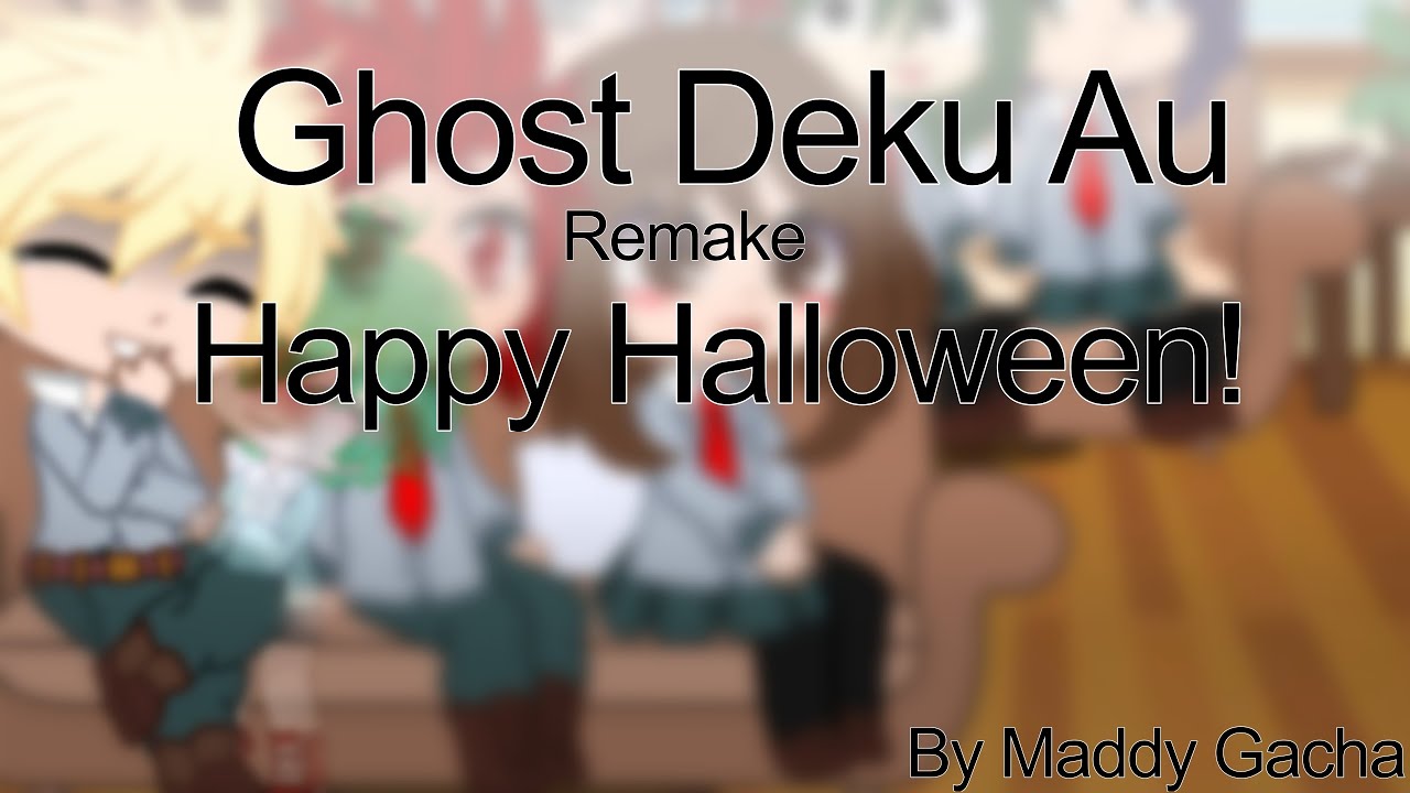 Ghost Deku Au | Remake | Happy Halloween!! 🎃🎃 | Maddy Gacha