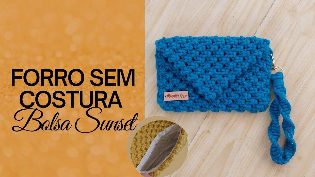 Forro de Bolsa Sem Costura- Bolsa Sunset e, Macramê!