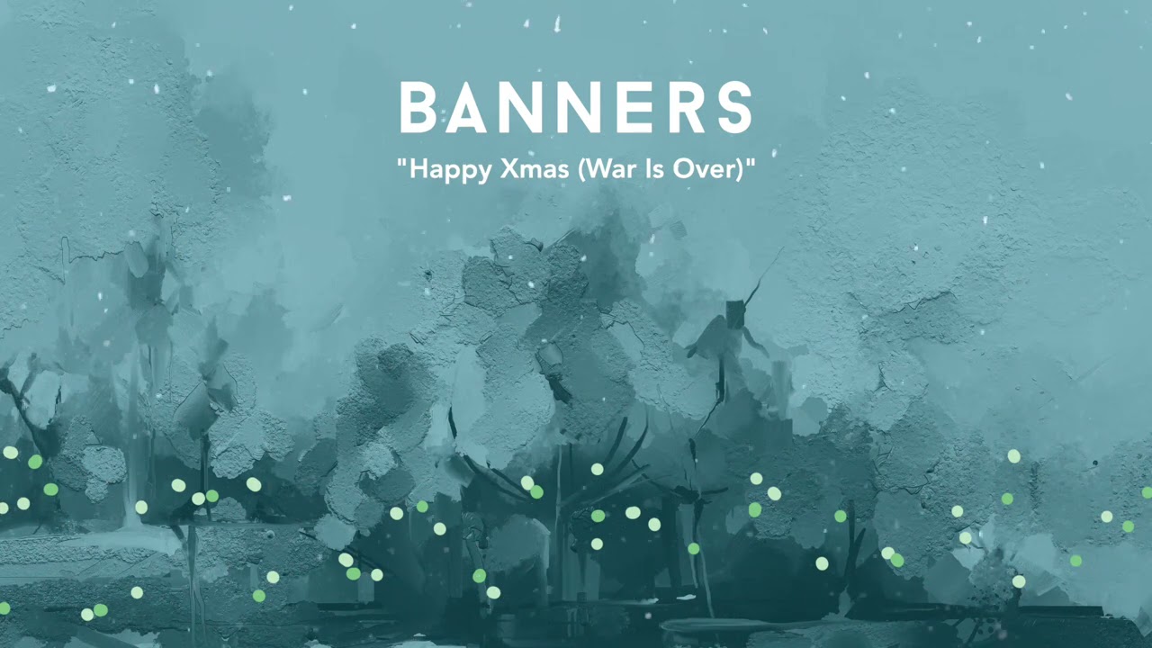 BANNERS - Happy Xmas (War Is Over) (Official Audio)