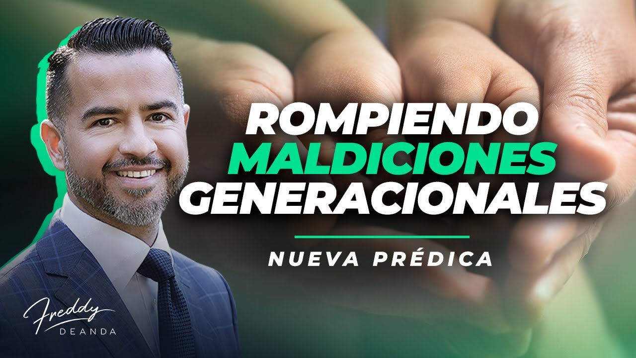 Rompiendo maldiciones generacionales @freddydeanda