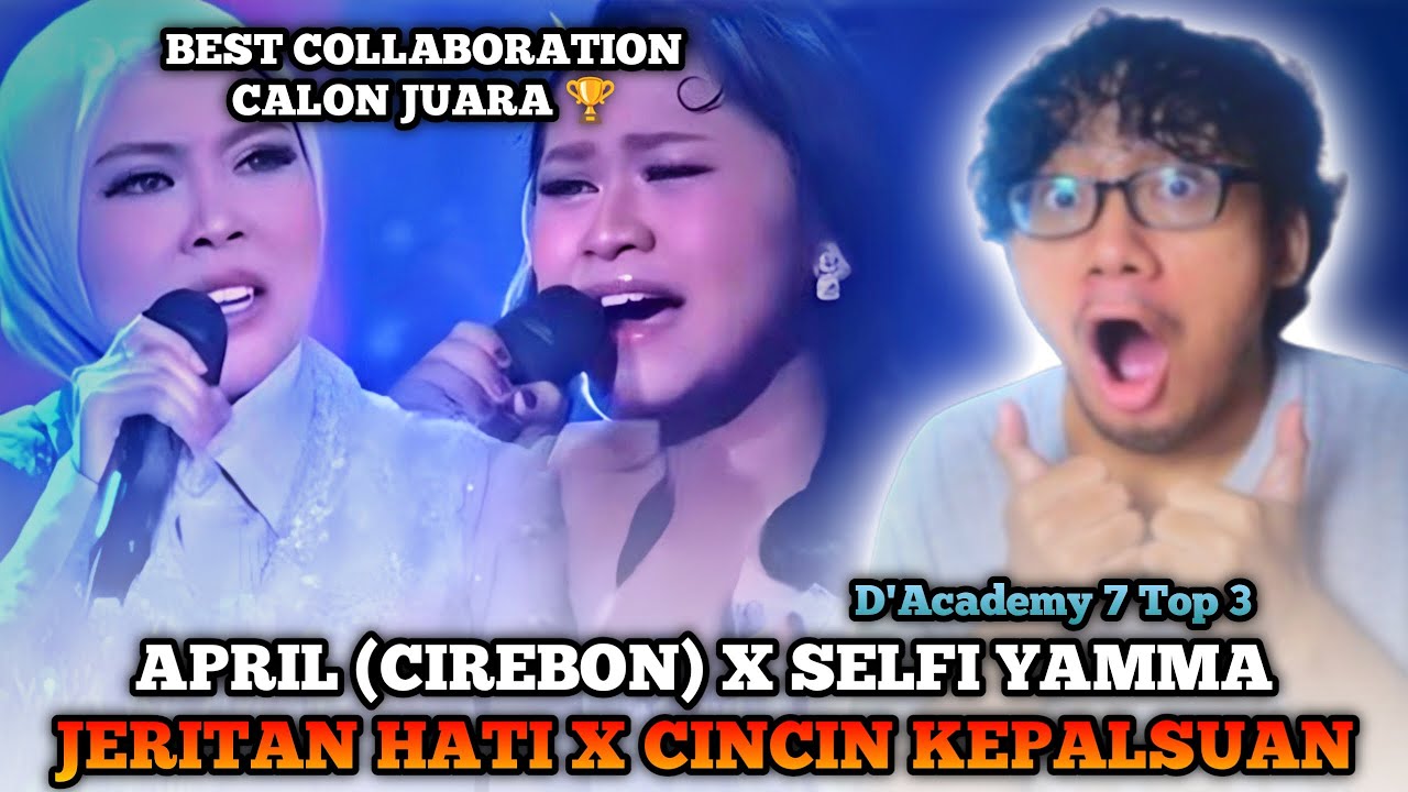 APRIL (CIREBON) X SELFI YAMMA - JERITAN HATI X CINCIN KEPALSUAN | D'Academy 7 Top 3 REACTION
