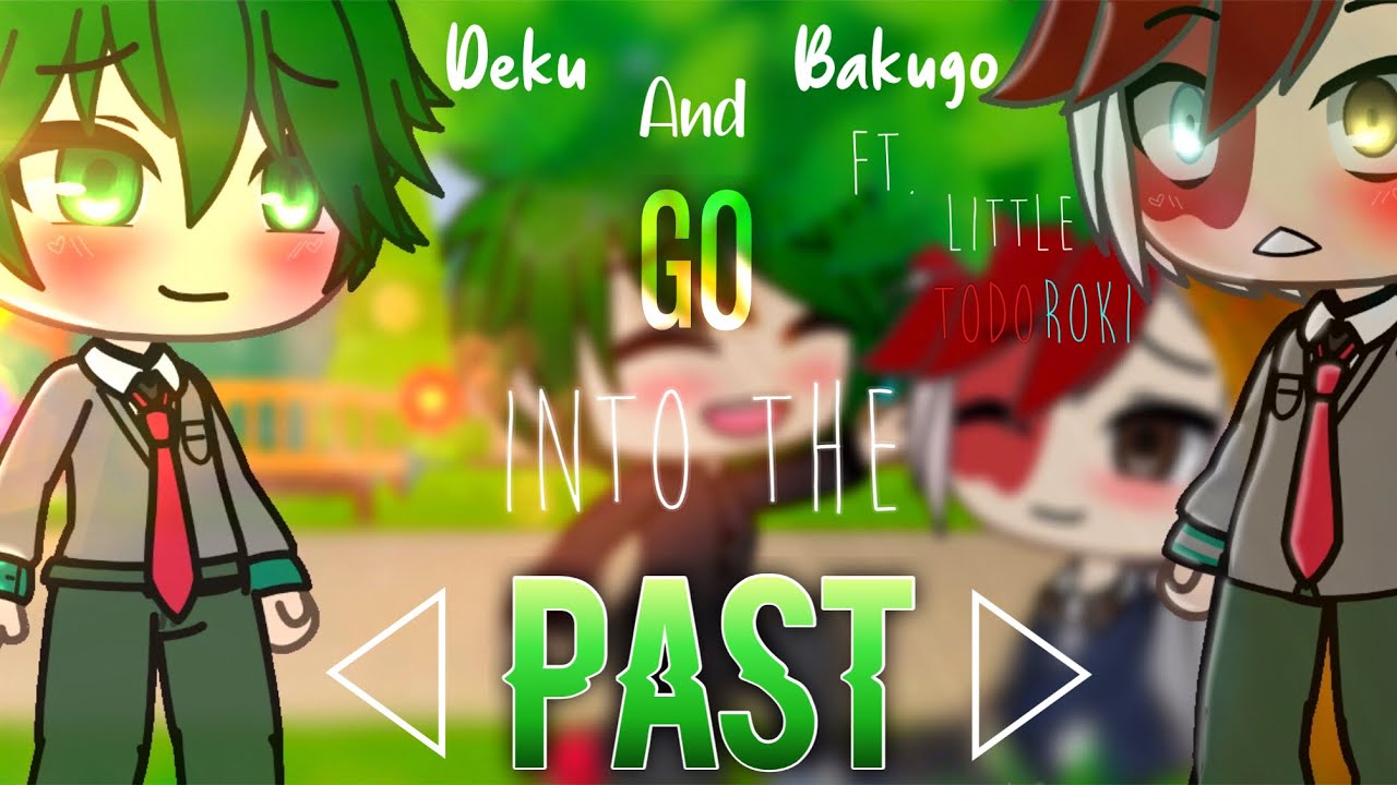 Deku and Bakugo go into the past ♡  Ft. Todoroki【 Gacha Life | MHA 】