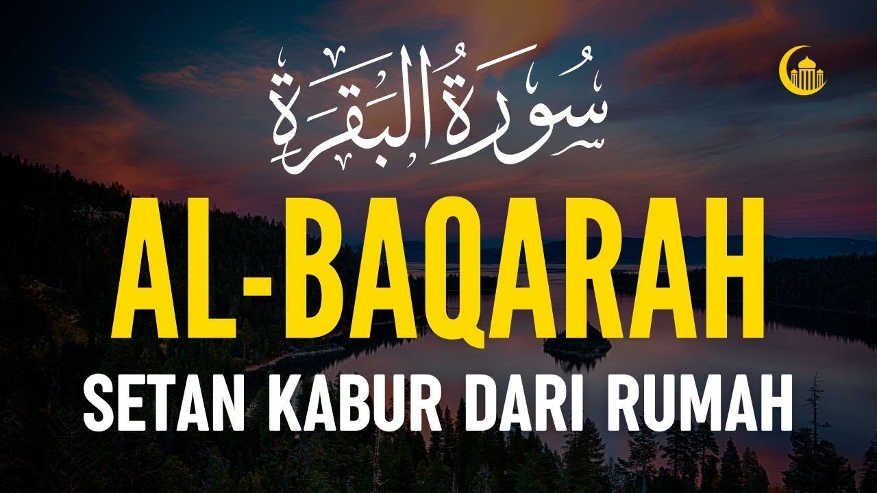 SURAH AL-BAQARA - Setan kabur Dari Rumah - Penenang Hati dan Pikiran by AHMAD AL SHALABI