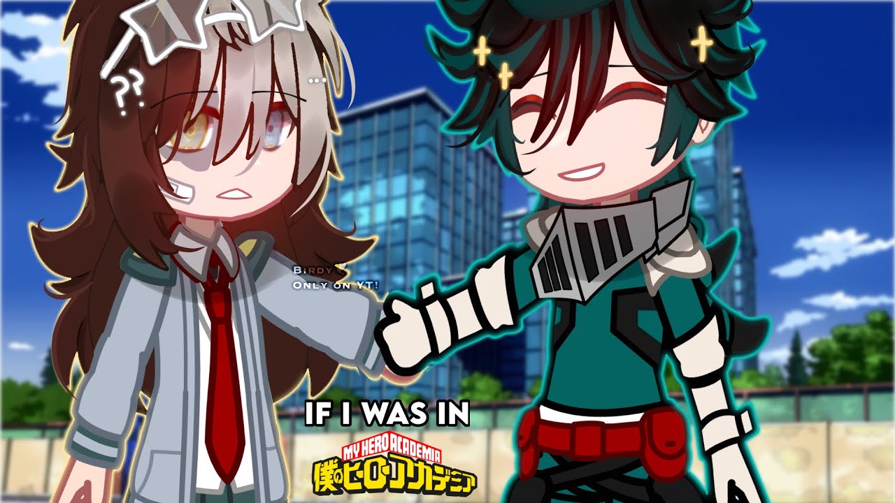 If I was in MHA?! • Part 1/? • BNHA/MHA • “New Friends”