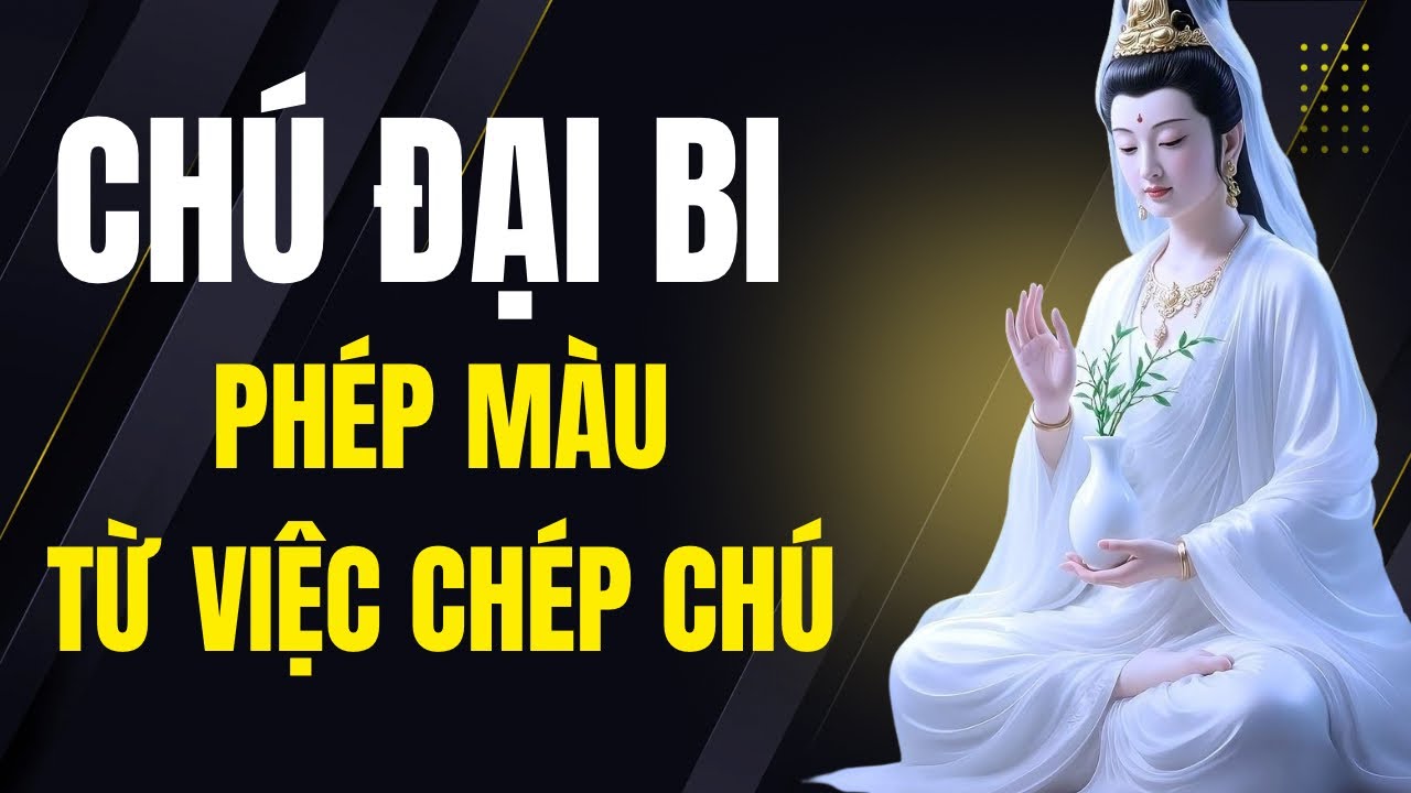 Phép màu có thật? 30 ngày chép Kinh Chú Đại Bi và sự thay đổi kỳ diệu