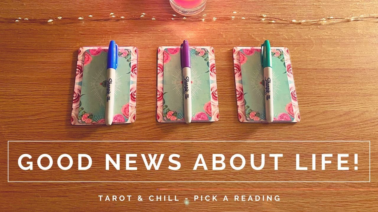 GOOD NEWS ABOUT LIFE! Pick A Reading - Tarot & Chill