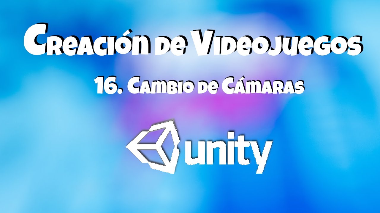 🎮 Curso Básico de Unity 16 Cambio de Cámaras