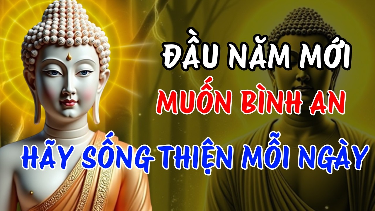 Lời Phật Dạy Cho Đầu Năm Mới – Sống Thiện Mỗi Ngày Quý Hơn Ngàn Lời Cầu Nguyện
