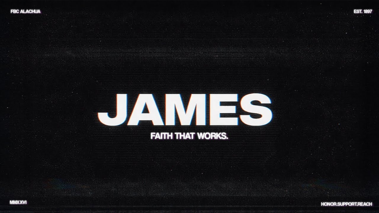 James: Faith that Works (Part 3)