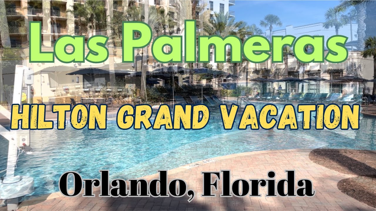 Las Palmeras Orlando Hilton Grand Vacation Resort Tour & Review 2023 