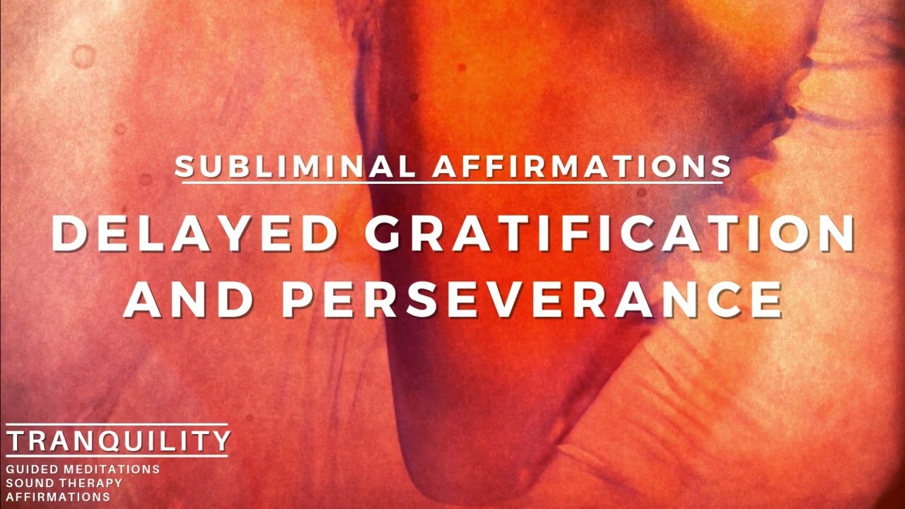 Delayed Gratification & Persistence (Subliminal Messages)