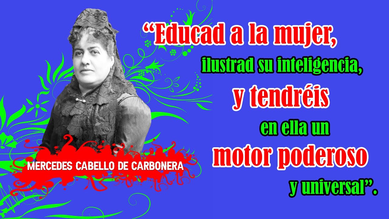 Mercedes Cabello: “Educad a la mujer, [...], y tendréis en ella un motor poderoso y universal”