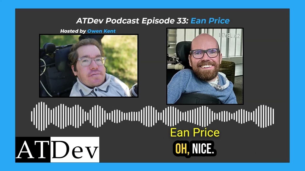 ATDev Podcast Episode 33: Ean Price on Assistive Technology Innovations and Real World Challenges