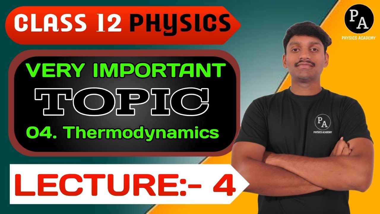 04. THERMODYNAMICS🎯🔥✅💯✨|Lec-04|Class 12✅|Last 15 days strategy for Physics🎯|Physics Academy 🎯🔥💯✨|IMP