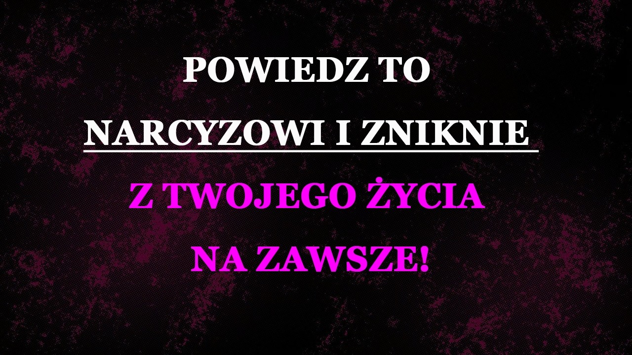 Powiedz to narcyzowi, a nigdy więcej Cię nie będzie niepokoił