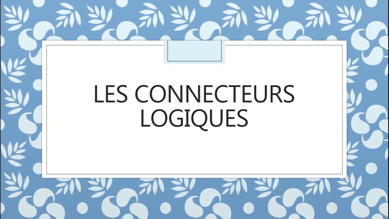 Les connecteurs logiques – Leçon
