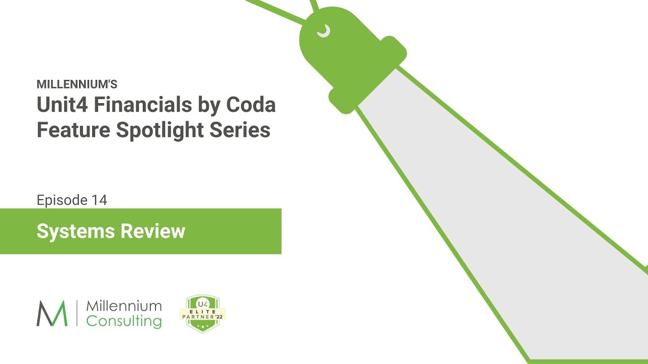 Systems Review - Ep14 Unit4 Financials feature Spotlight Series