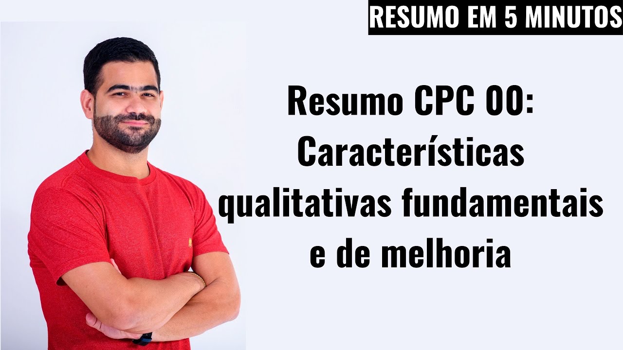 Caracter&iacute;sticas qualitativas fundamentais e de melhoria: Resumo CPC 00