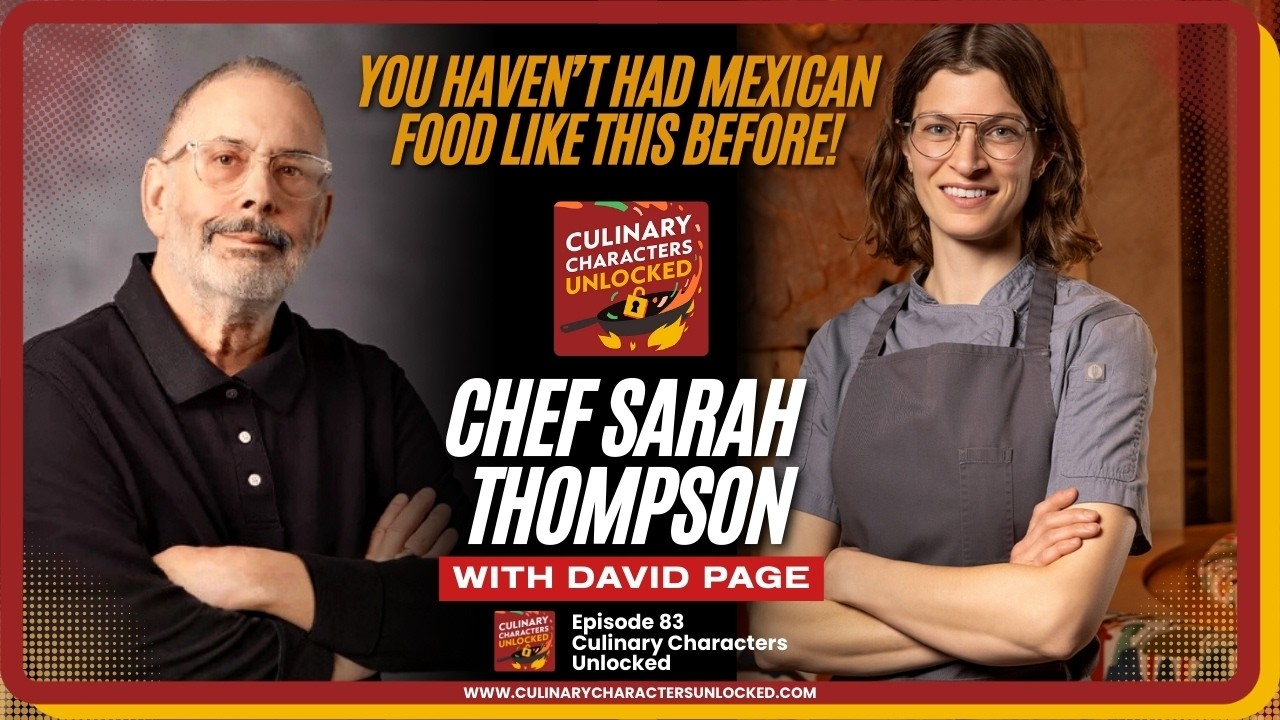 CULINARY CHARACTERS UNLOCKED - CHEF SARAH THOMPSON - EP 83