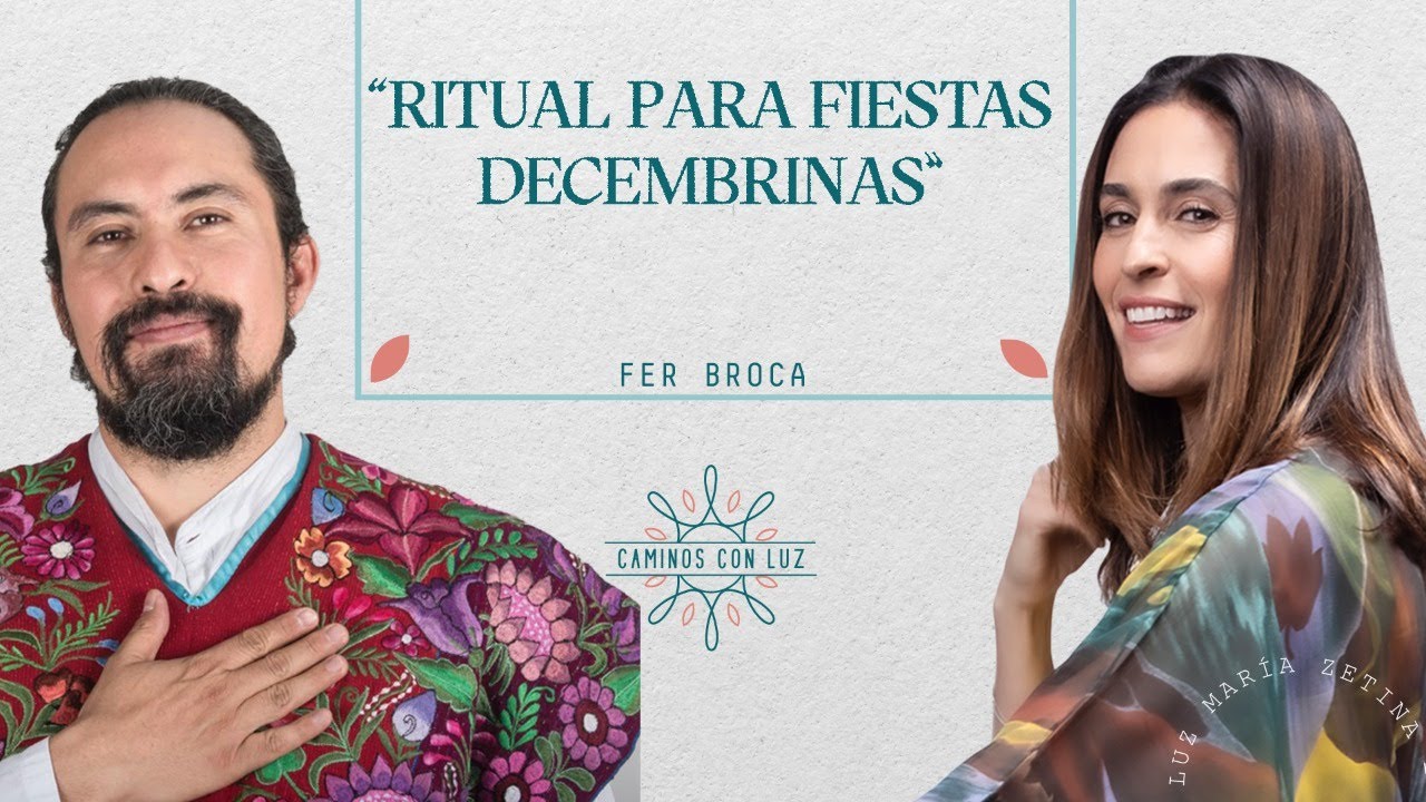 Ritual para fiestas decembrinas con Fer Broca | Caminos con Luz