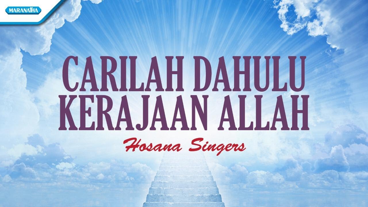 Carilah Dahulu Kerajaan Allah - Hosana Singers (Official lyric video)