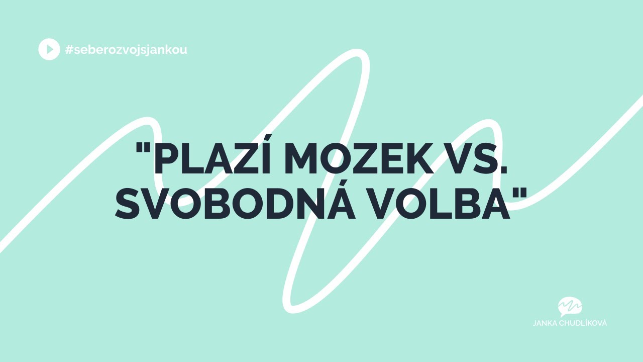 Seberozvoj s Jankou - "Plazí mozek vs. svobodná volba" - Janka Chudlíková